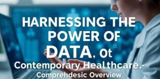 Harnessing the Power of Data in Modern Healthcare: A Comprehensive Overview Harnessing the Power of Data in Contemporary Healthcare: A Comprehensive Overview