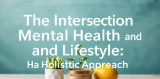 The Intersection of Mental Health and Lifestyle: A Holistic Approach The Intersection of Mental Health and Lifestyle: A Holistic Approach