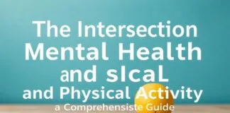 The Intersection of Mental Health and Physical Activity: A Comprehensive Guide The Intersection of Mental Health and Physical Activity: A Comprehensive Guide