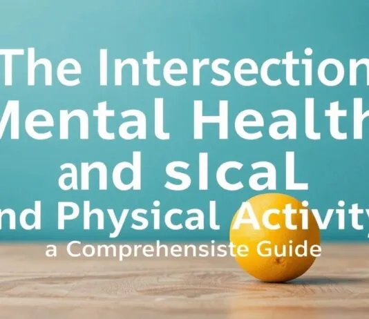 The Intersection of Mental Health and Physical Activity: A Comprehensive Guide The Intersection of Mental Health and Physical Activity: A Comprehensive Guide