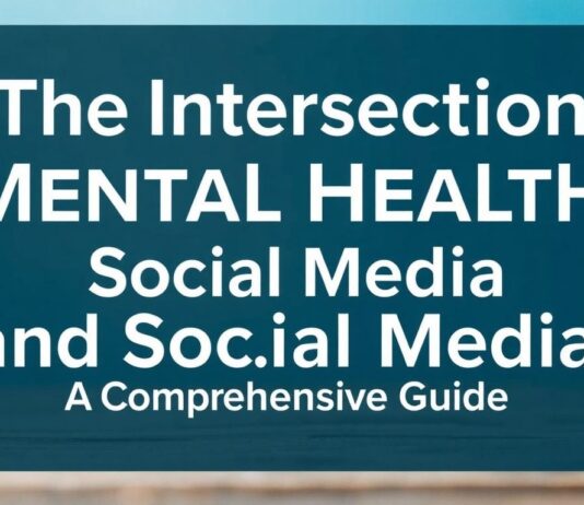 The Intersection of Mental Health and Social Media: A Comprehensive Guide The Intersection of Mental Health and Social Media: A Comprehensive Guide