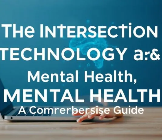 The Intersection of Technology and Mental Health: A Comprehensive Guide The Intersection of Technology and Mental Health: A Comprehensive Guide