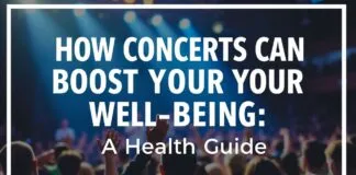 How Concerts Can Boost Your Well-being: A Health Guide How Concerts Can Boost Your Well-being: A Health Guide