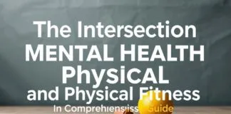 The Intersection of Mental Health and Physical Fitness: A Comprehensive Guide The Intersection of Mental Health and Physical Fitness: A Comprehensive Guide